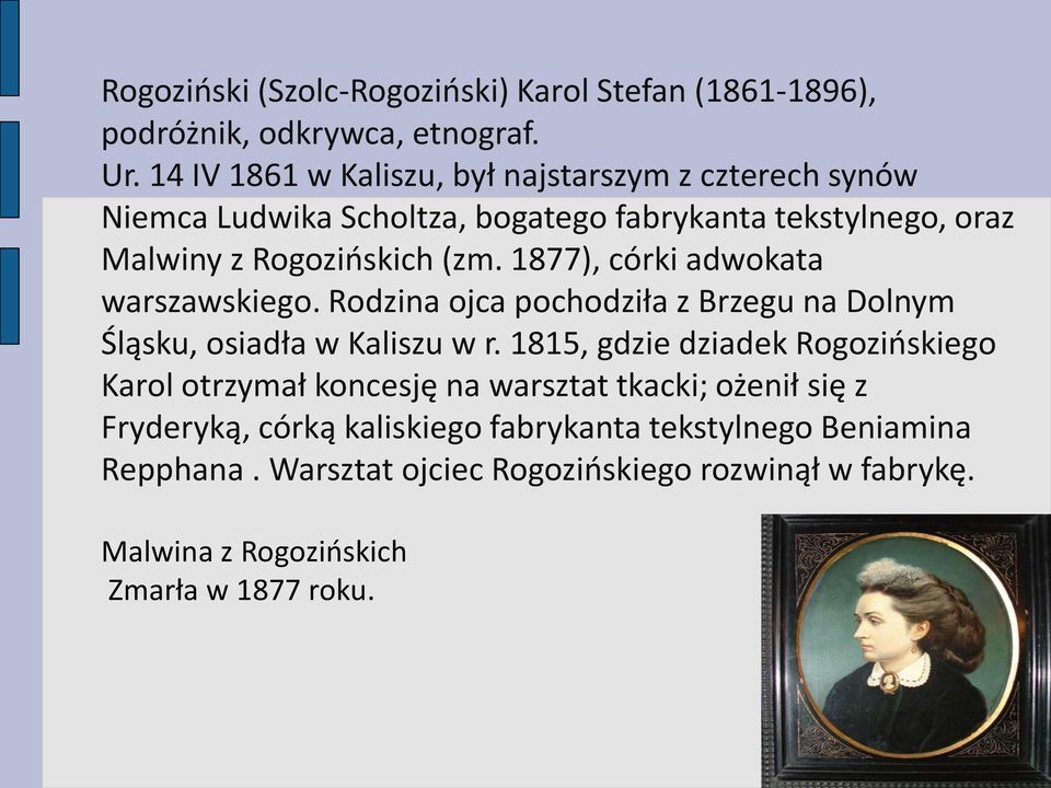 1877), córki adwokata warszawskiego. Rodzina ojca pochodziła z Brzegu na Dolnym Śląsku, osiadła w Kaliszu w r.