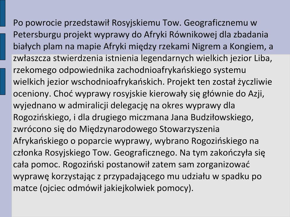 jezior Liba, rzekomego odpowiednika zachodnioafrykańskiego systemu wielkich jezior wschodnioafrykańskich. Projekt ten został życzliwie oceniony.