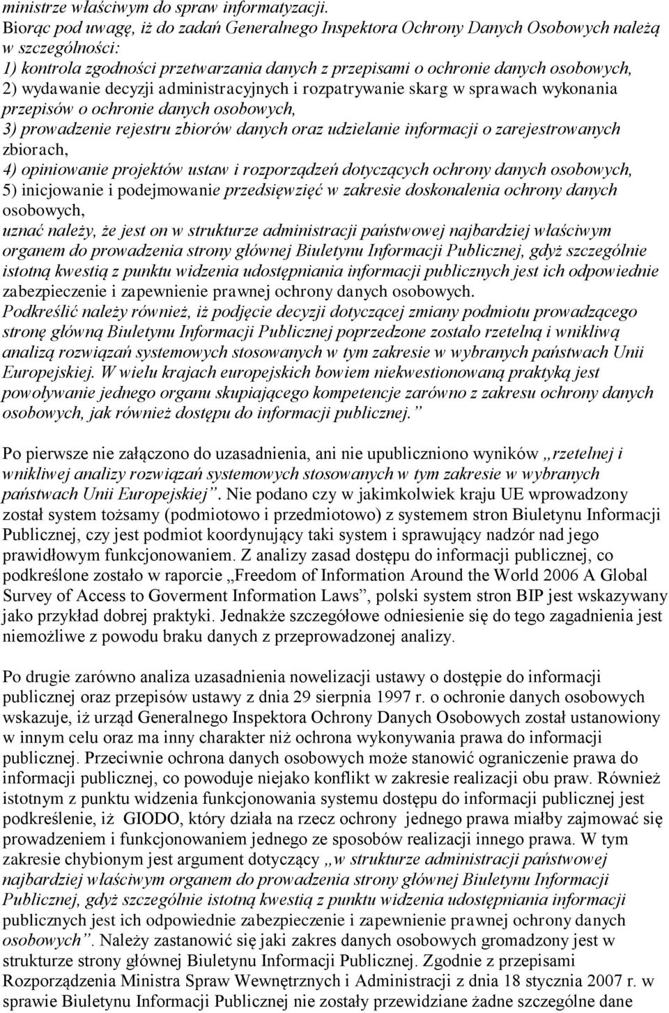 decyzji administracyjnych i rozpatrywanie skarg w sprawach wykonania przepisów o ochronie danych osobowych, 3) prowadzenie rejestru zbiorów danych oraz udzielanie informacji o zarejestrowanych