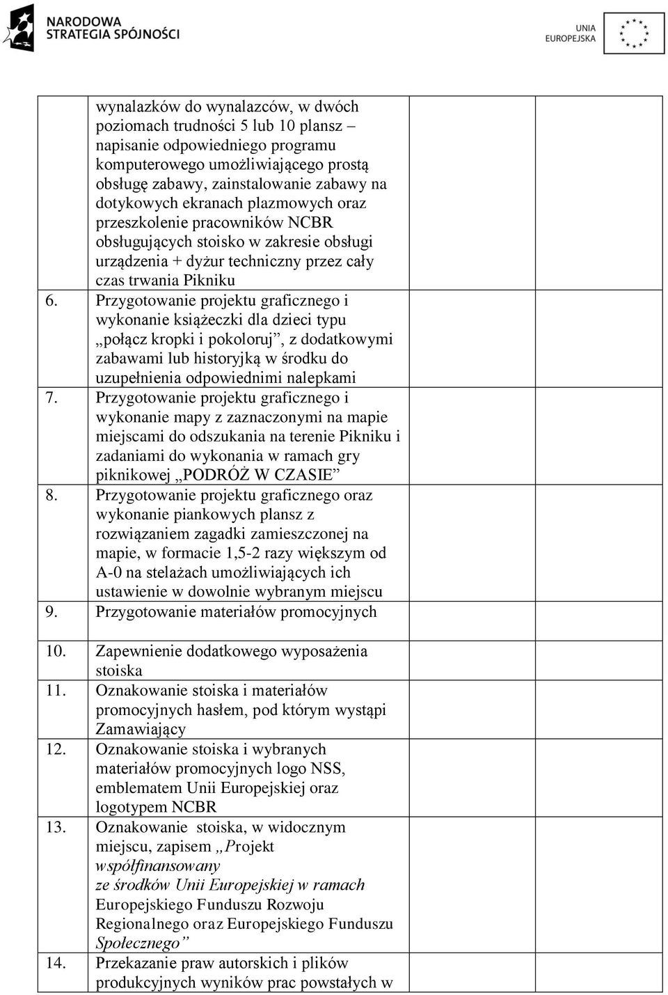 Przygotowanie projektu graficznego i wykonanie książeczki dla dzieci typu połącz kropki i pokoloruj, z dodatkowymi zabawami lub historyjką w środku do uzupełnienia odpowiednimi nalepkami 7.