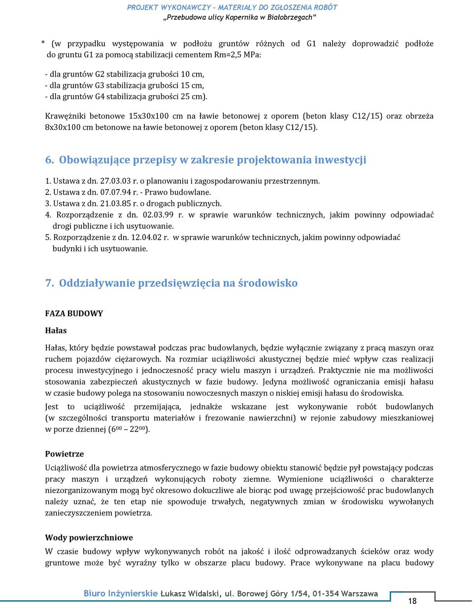 Krawężniki betonowe 15x30x100 cm na ławie betonowej z oporem (beton klasy C12/15) oraz obrzeża 8x30x100 cm betonowe na ławie betonowej z oporem (beton klasy C12/15). 6.