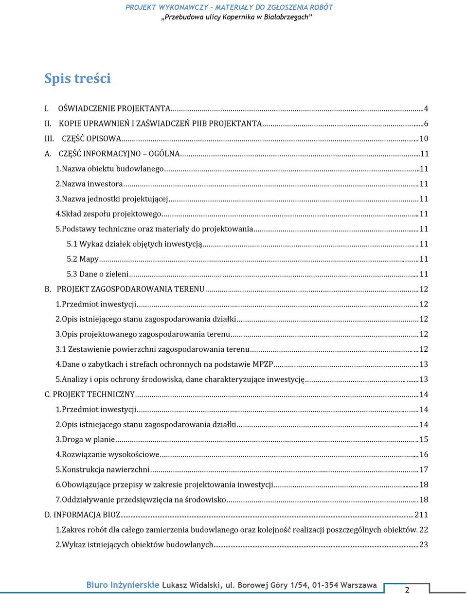 . 11 5.3 Dane o zieleni... 11 B. PROJEKT ZAGOSPODAROWANIA TERENU.. 12 1.Przedmiot inwestycji.. 12 2.Opis istniejącego stanu zagospodarowania działki. 12 3.Opis projektowanego zagospodarowania terenu.