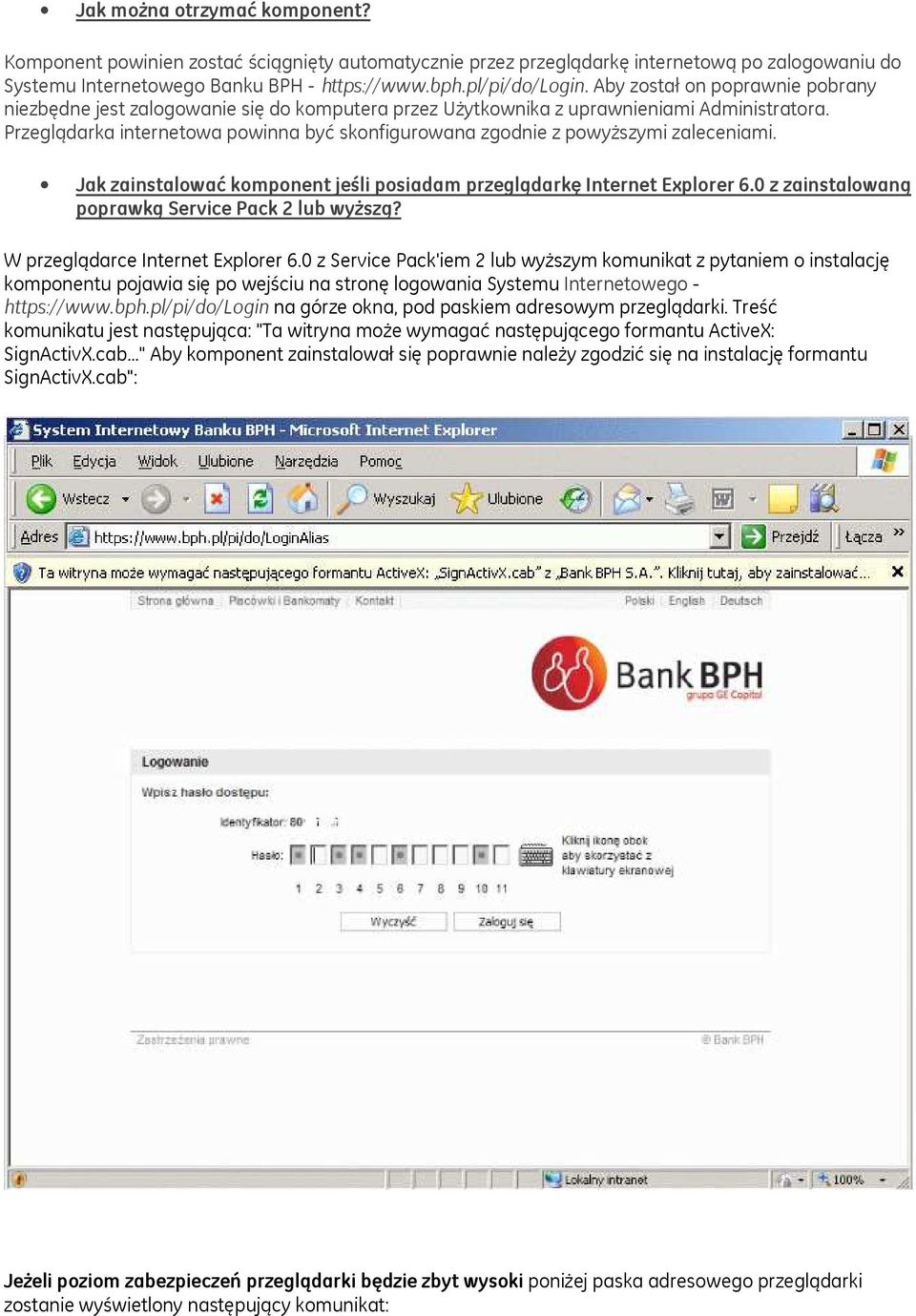 Jak zainstalwać kmpnent jeśli psiadam przeglądarkę Internet Explrer 6.0 z zainstalwaną pprawką Service Pack 2 lub wyższą? W przeglądarce Internet Explrer 6.