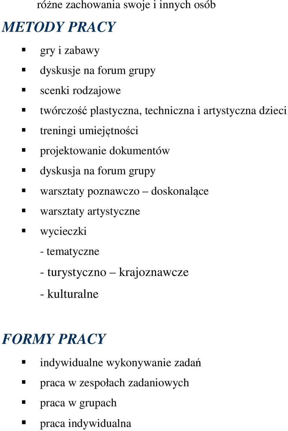 grupy warsztaty poznawczo doskonalące warsztaty artystyczne wycieczki - tematyczne - turystyczno krajoznawcze -
