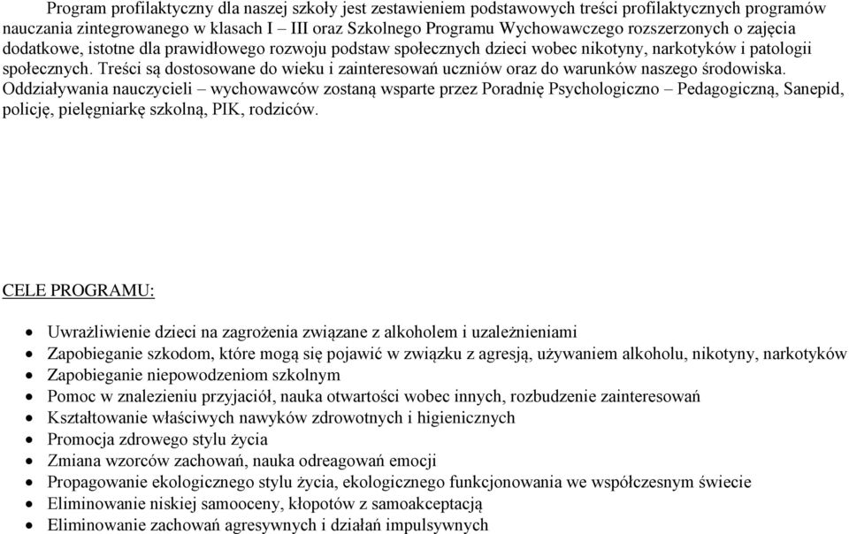 Treści są dostosowane do wieku i zainteresowań uczniów oraz do warunków naszego środowiska.