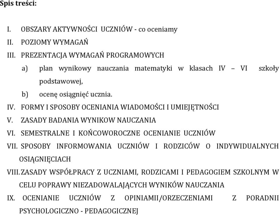 ZASADY BADANIA WYNIKOW NAUCZANIA VI. SEMESTRALNE I KOŃCOWOROCZNE OCENIANIE UCZNIÓW VII.