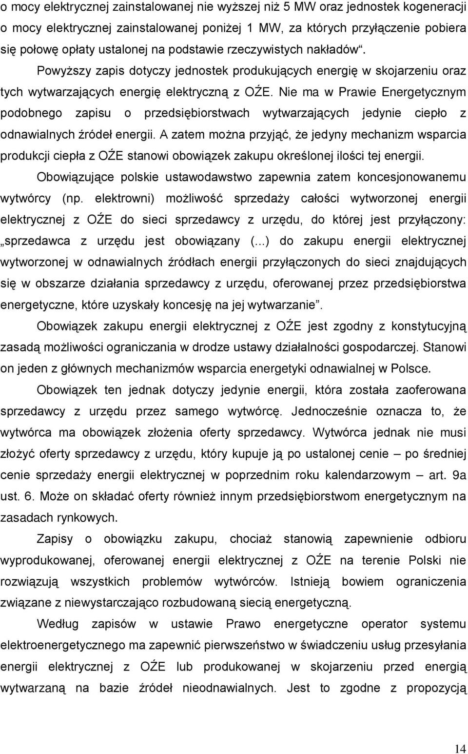 Nie ma w Prawie Energetycznym podobnego zapisu o przedsiębiorstwach wytwarzających jedynie ciepło z odnawialnych źródeł energii.