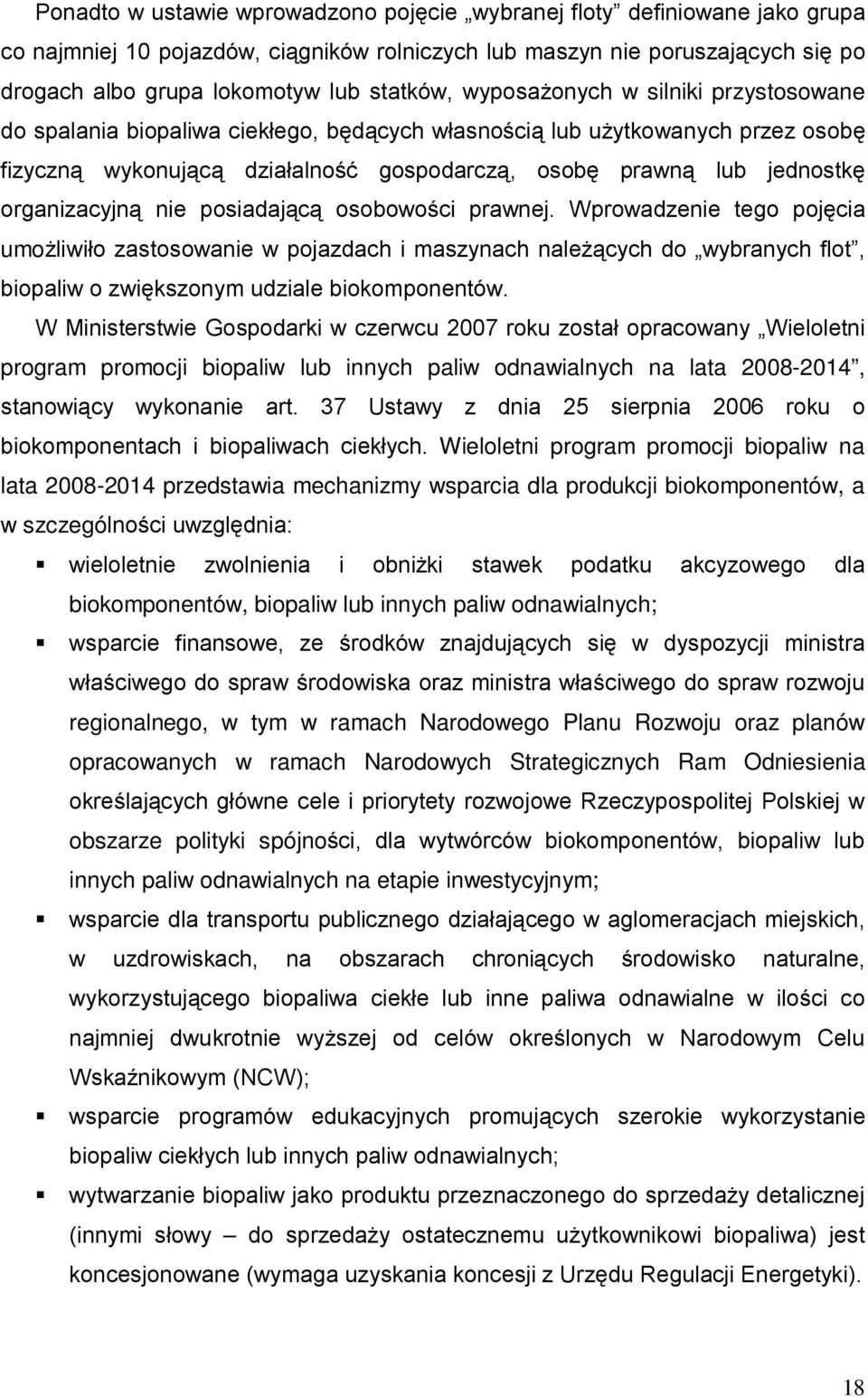 organizacyjną nie posiadającą osobowości prawnej. Wprowadzenie tego pojęcia umożliwiło zastosowanie w pojazdach i maszynach należących do wybranych flot, biopaliw o zwiększonym udziale biokomponentów.