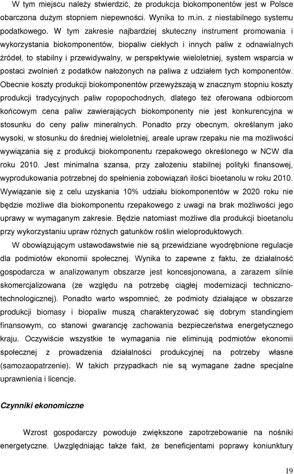 wieloletniej, system wsparcia w postaci zwolnień z podatków nałożonych na paliwa z udziałem tych komponentów.