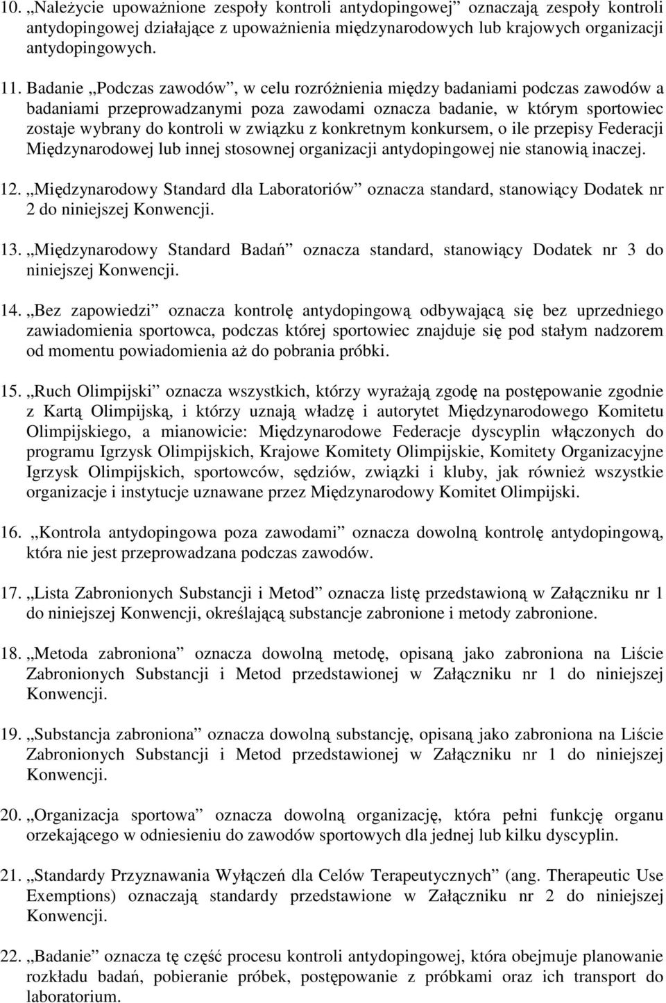 konkretnym konkursem, o ile przepisy Federacji Midzynarodowej lub innej stosownej organizacji antydopingowej nie stanowi inaczej. 12.