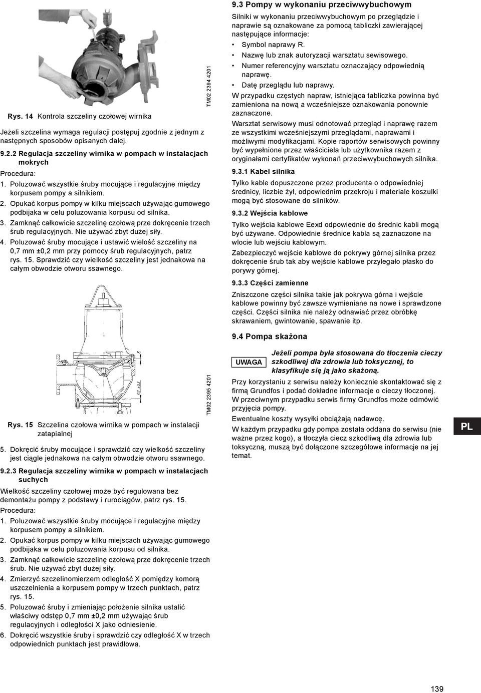 Opukać korpus pompy w kilku miejscach używając gumowego podbijaka w celu poluzowania korpusu od silnika. 3. Zamknąć całkowicie szczelinę czołową prze dokręcenie trzech śrub regulacyjnych.