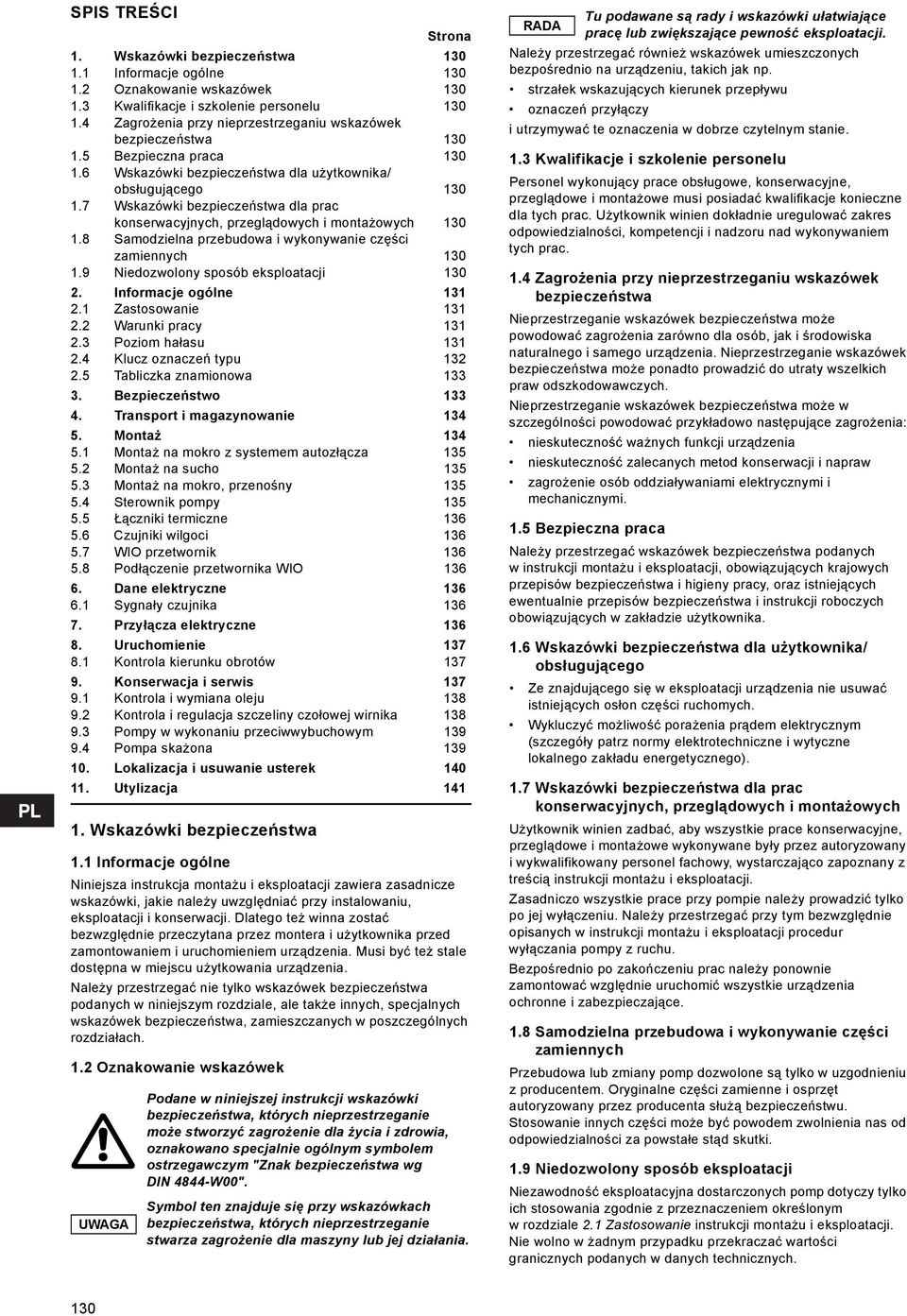 7 Wskazówki bezpieczeństwa dla prac konserwacyjnych, przeglądowych i montażowych 130 1.8 Samodzielna przebudowa i wykonywanie części zamiennych 130 1.9 Niedozwolony sposób eksploatacji 130 2.