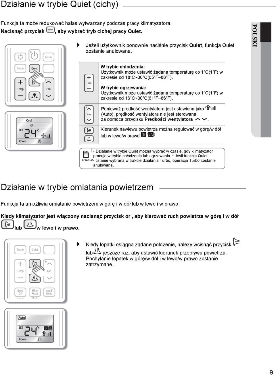 POLSKI W trybie chłodzenia: Użytkownik może ustawić żądaną temperaturę co 1 C(1 F) w zakresie od 18 C~30 C(65 F~86 F).