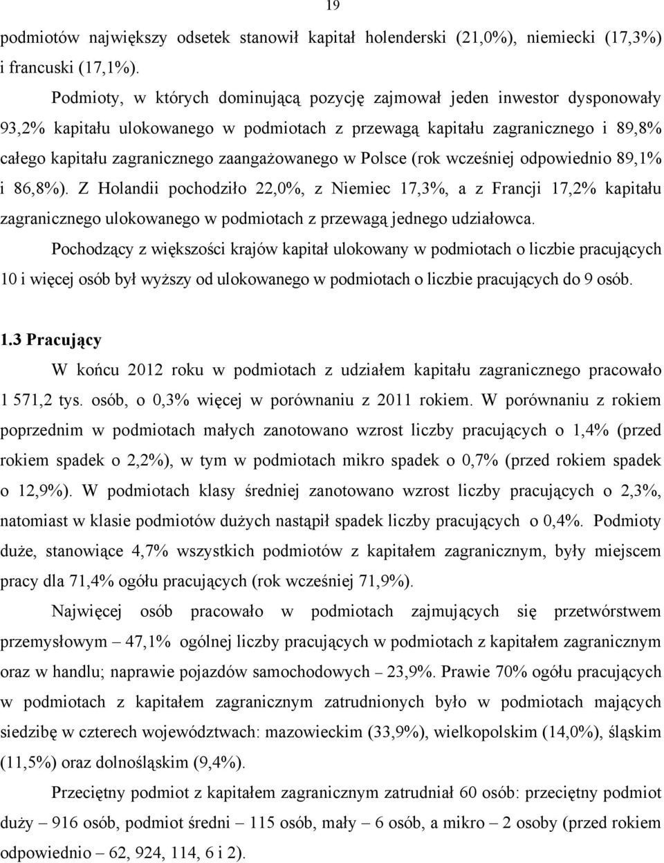 zaangażowanego w Polsce (rok wcześniej odpowiednio 89,1% i 86,8%).