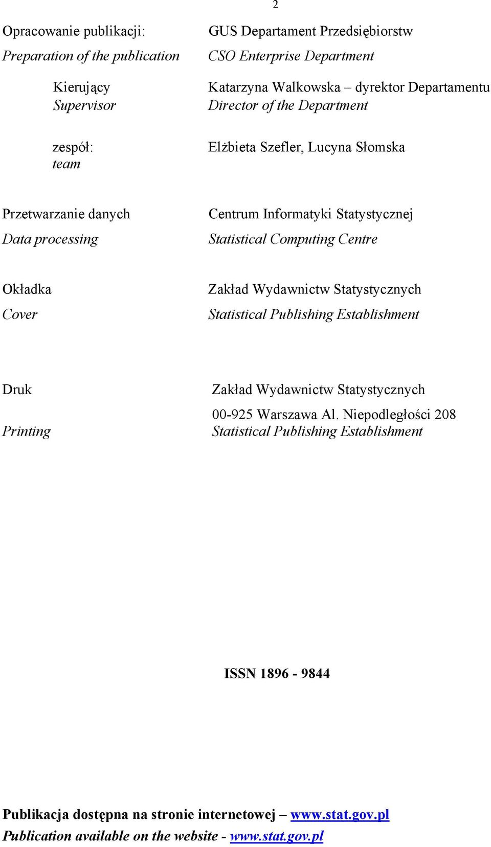 Computing Centre Okładka Cover Zakład Wydawnictw Statystycznych Statistical Publishing Establishment Druk Printing Zakład Wydawnictw Statystycznych 00-925 Warszawa Al.