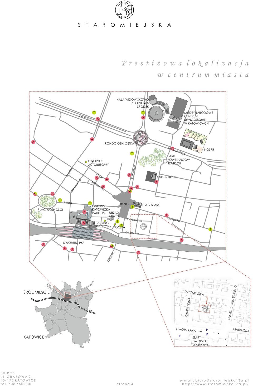 Sło a 3-Maja GALERIA KATOWICKA PARKING URZĄD MIASTA PLAC WOLNOŚCI RYNEK TEATR ŚLĄSKI Staromie jska PARKING STRZEŻONY POCZTA Wars zawsk a Dworcowa