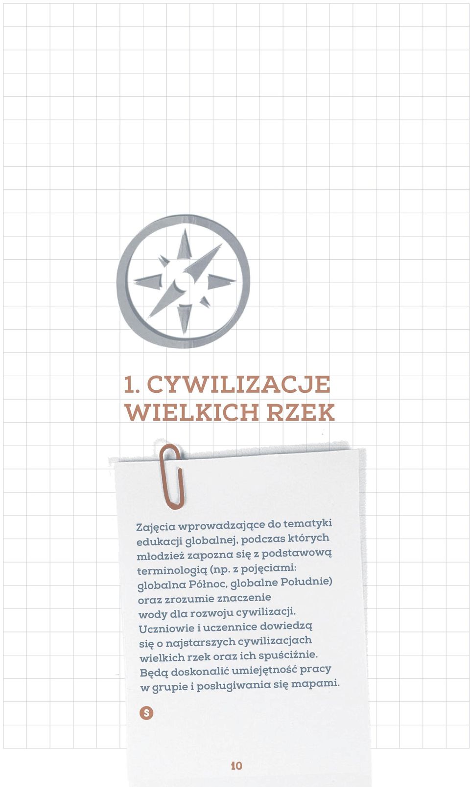 z pojęciami: globalna Północ, globalne Południe) oraz zrozumie znaczenie wody dla rozwoju cywilizacji.