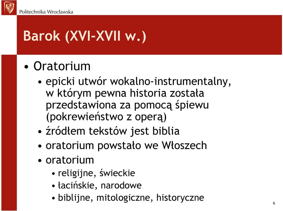 została przedstawiona za pomocą śpiewu (pokrewieństwo z operą) źródłem