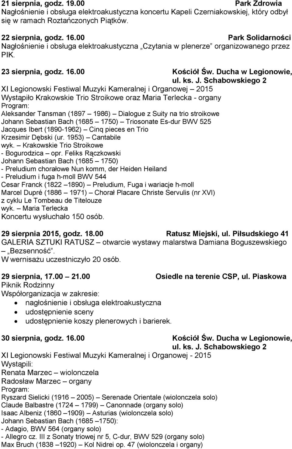 Ducha w Legionowie, Wystąpiło Krakowskie Trio Stroikowe oraz Maria Terlecka - organy Aleksander Tansman (1897 1986) Dialogue z Suity na trio stroikowe Johann Sebastian Bach (1685 1750) Triosonate
