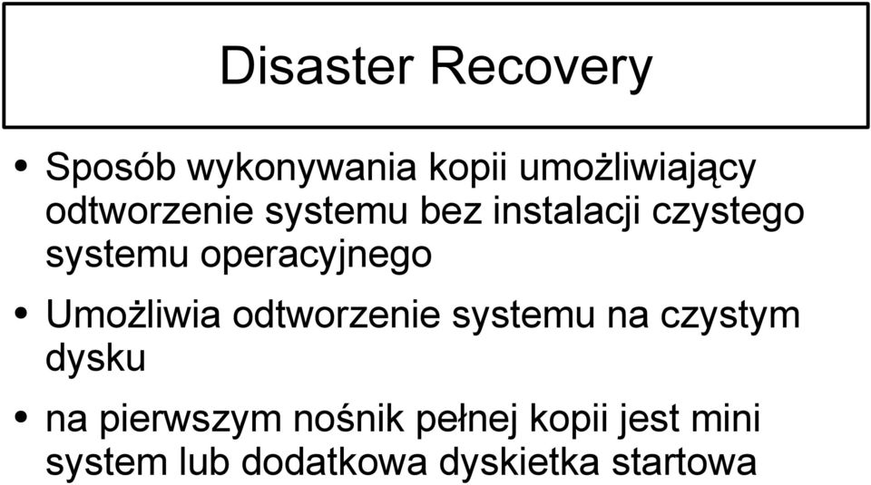 operacyjnego Umożliwia odtworzenie systemu na czystym dysku na