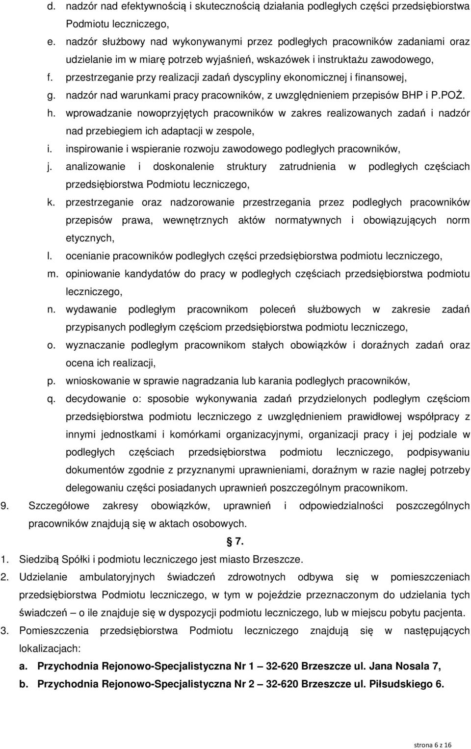 przestrzeganie przy realizacji zadań dyscypliny ekonomicznej i finansowej, g. nadzór nad warunkami pracy pracowników, z uwzględnieniem przepisów BHP i P.POŻ. h.