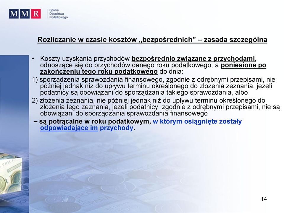 złożenia zeznania, jeżeli podatnicy są obowiązani do sporządzania takiego sprawozdania, albo 2) złożenia zeznania, nie później jednak niż do upływu terminu określonego do złożenia tego