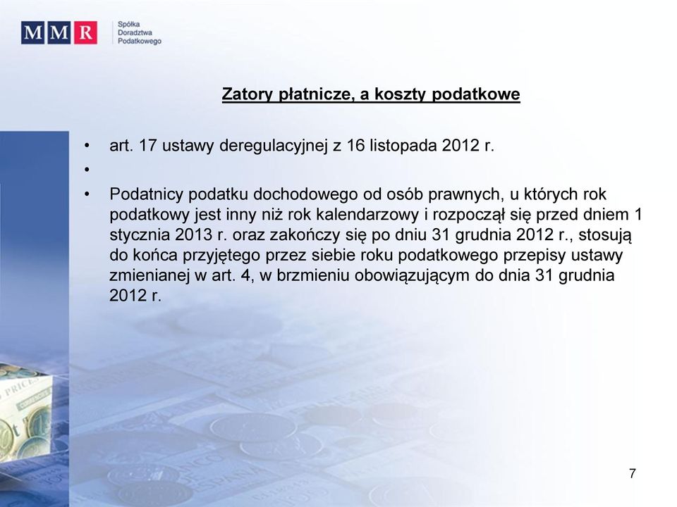 rozpoczął się przed dniem 1 stycznia 2013 r. oraz zakończy się po dniu 31 grudnia 2012 r.