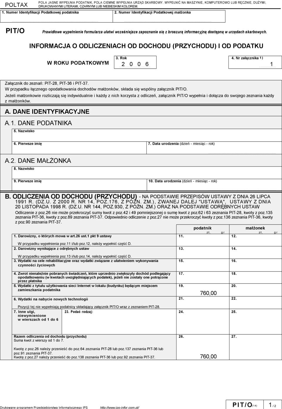 INFORMACJA O ODLICZENIACH OD DOCHODU (PRZYCHODU) I OD PODATKU W ROKU PODATKOWYM 3. Rok 4. Nr załącznika 1 ) 2 0 0 6 1 Załącznik do zeznań: PIT-28, PIT-36 i PIT-37.