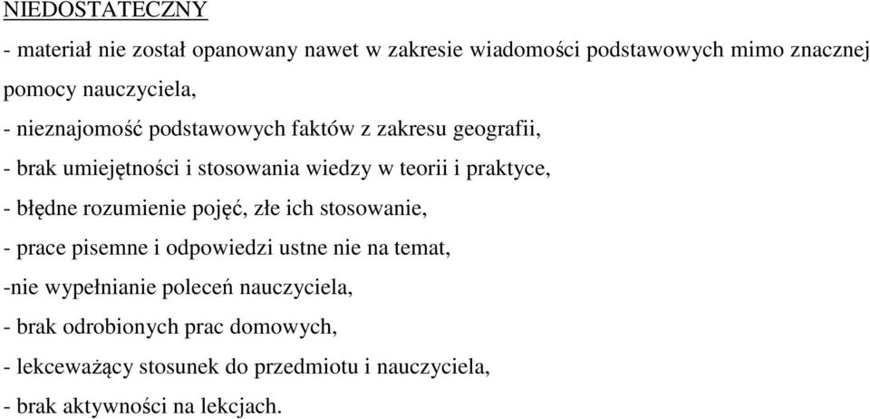 błędne rozumienie pojęć, złe ich stosowanie, - prace pisemne i odpowiedzi ustne nie na temat, -nie wypełnianie poleceń