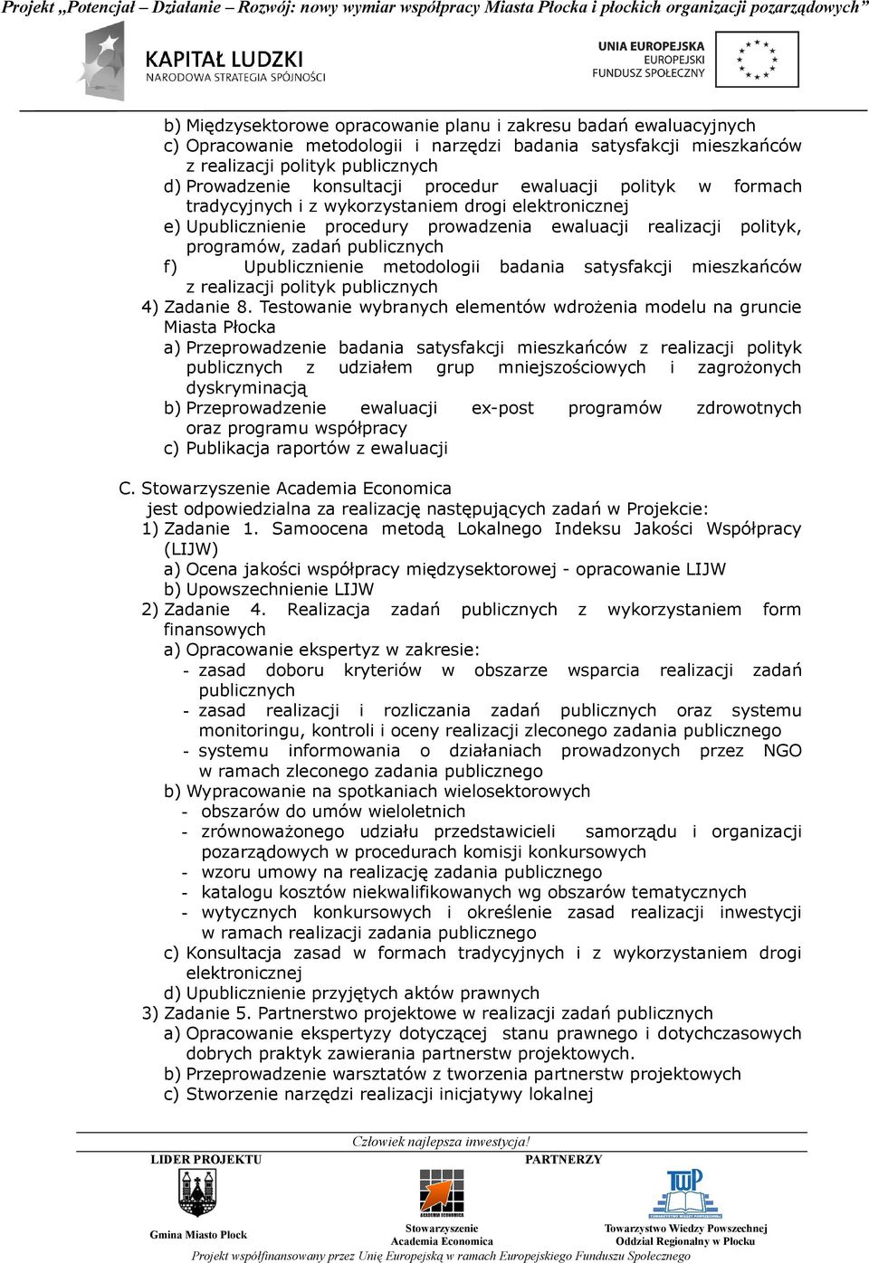 Upublicznienie metodologii badania satysfakcji mieszkańców z realizacji polityk publicznych 4) Zadanie 8.