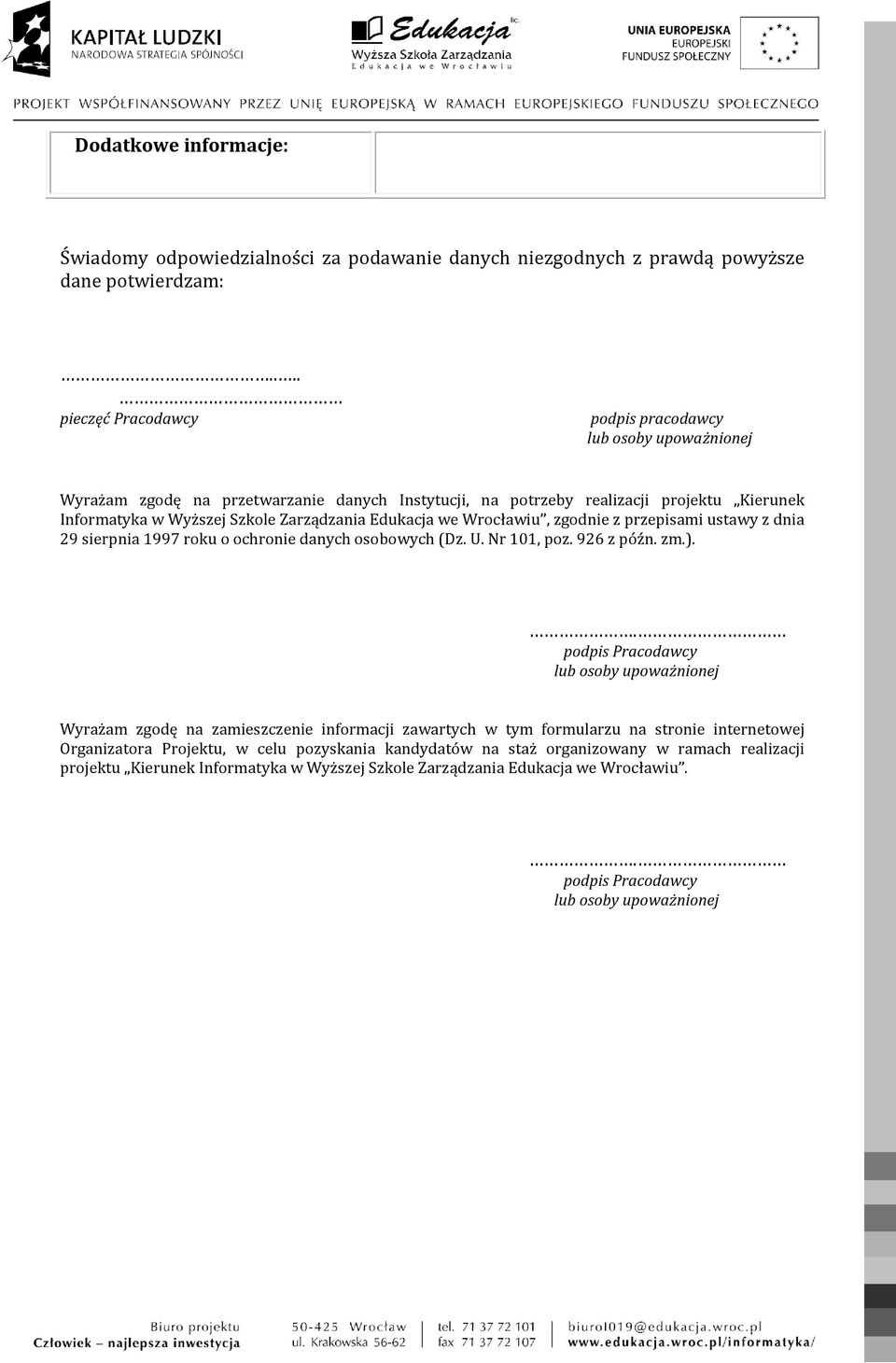 Edukacja we Wrocławiu, zgodnie z przepisami ustawy z dnia 29 sierpnia 1997 roku o ochronie danych osobowych (Dz. U. Nr 101, poz. 926 z późn. zm.).