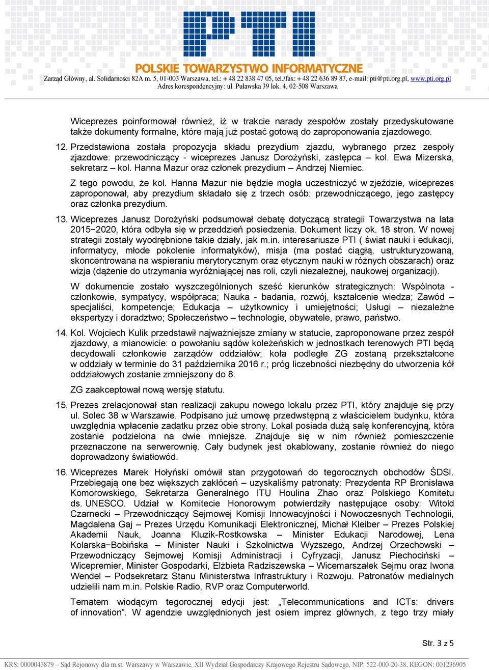 Hanna Mazur oraz członek prezydium Andrzej Niemiec. Z tego powodu, że kol.