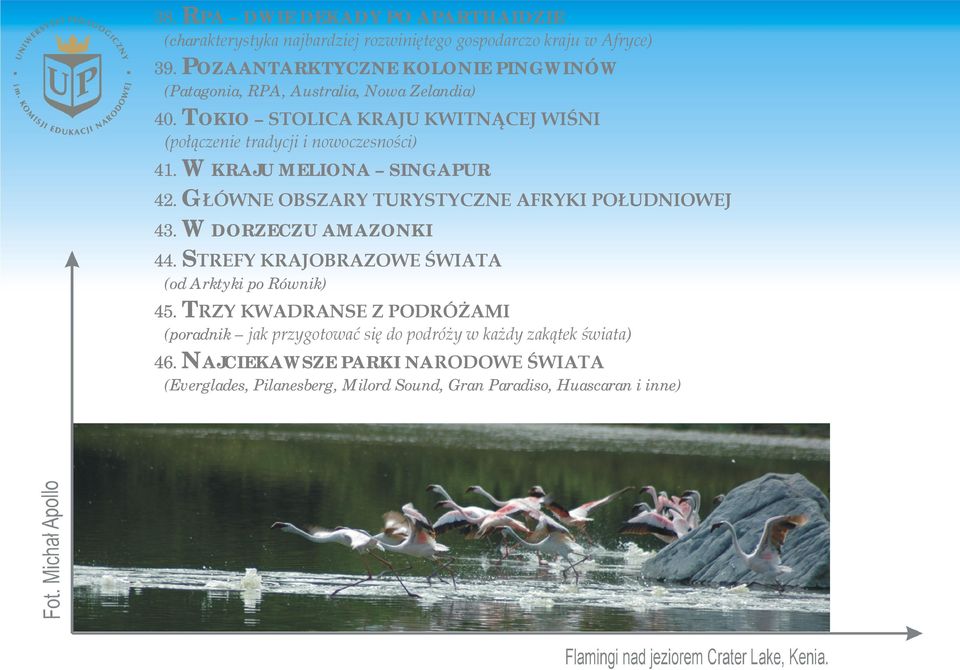 TOKIO STOLICA KRAJU KWITNĄCEJ WIŚNI (połączenie tradycji i nowoczesności) 41. W KRAJU MELIONA SINGAPUR 42. GŁÓWNE OBSZARY TURYSTYCZNE AFRYKI POŁUDNIOWEJ 43.