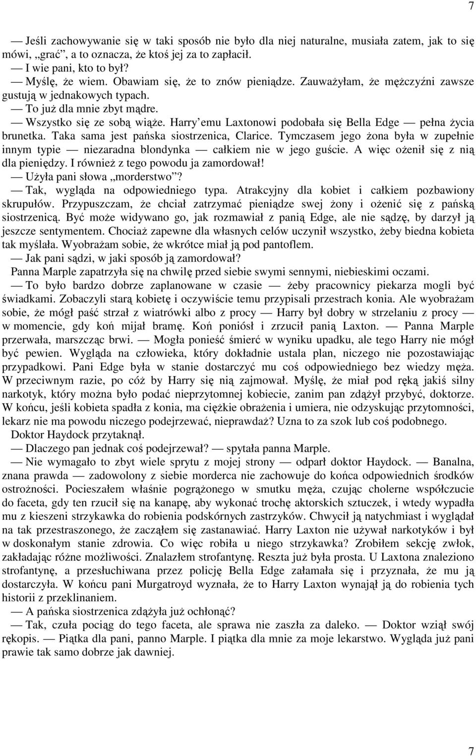 Harry emu Laxtonowi podobała się Bella Edge pełna Ŝycia brunetka. Taka sama jest pańska siostrzenica, Clarice.
