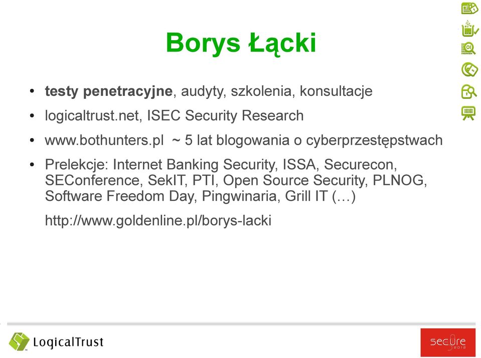 pl ~ 5 lat blogowania o cyberprzestępstwach Prelekcje: Internet Banking Security, ISSA,