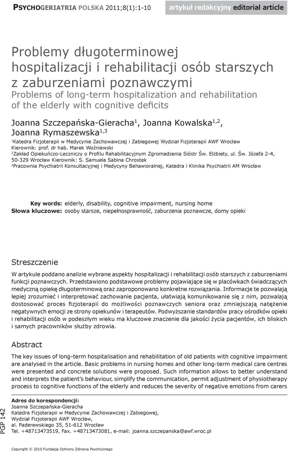 Zabiegowej Wydział Fizjoterapii AWF Wrocław Kierownik: prof. dr hab. Marek Woźniewski 2 Zakład Opiekuńczo-Leczniczy o Profilu Rehabilitacyjnym Zgromadzenia Sióstr Św.