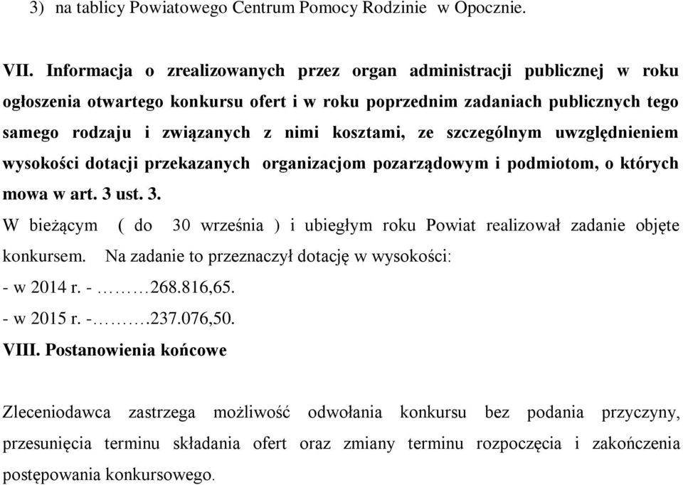 ze szczególnym uwzględnieniem wysokości dotacji przekazanych organizacjom pozarządowym i podmiotom, o których mowa w art. 3 