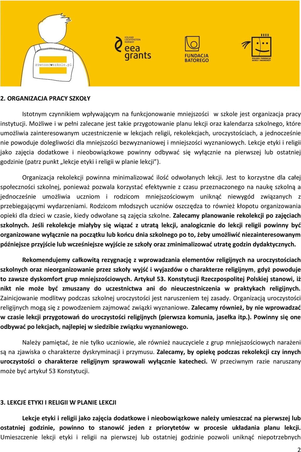 jednocześnie nie powoduje dolegliwości dla mniejszości bezwyznaniowej i mniejszości wyznaniowych.