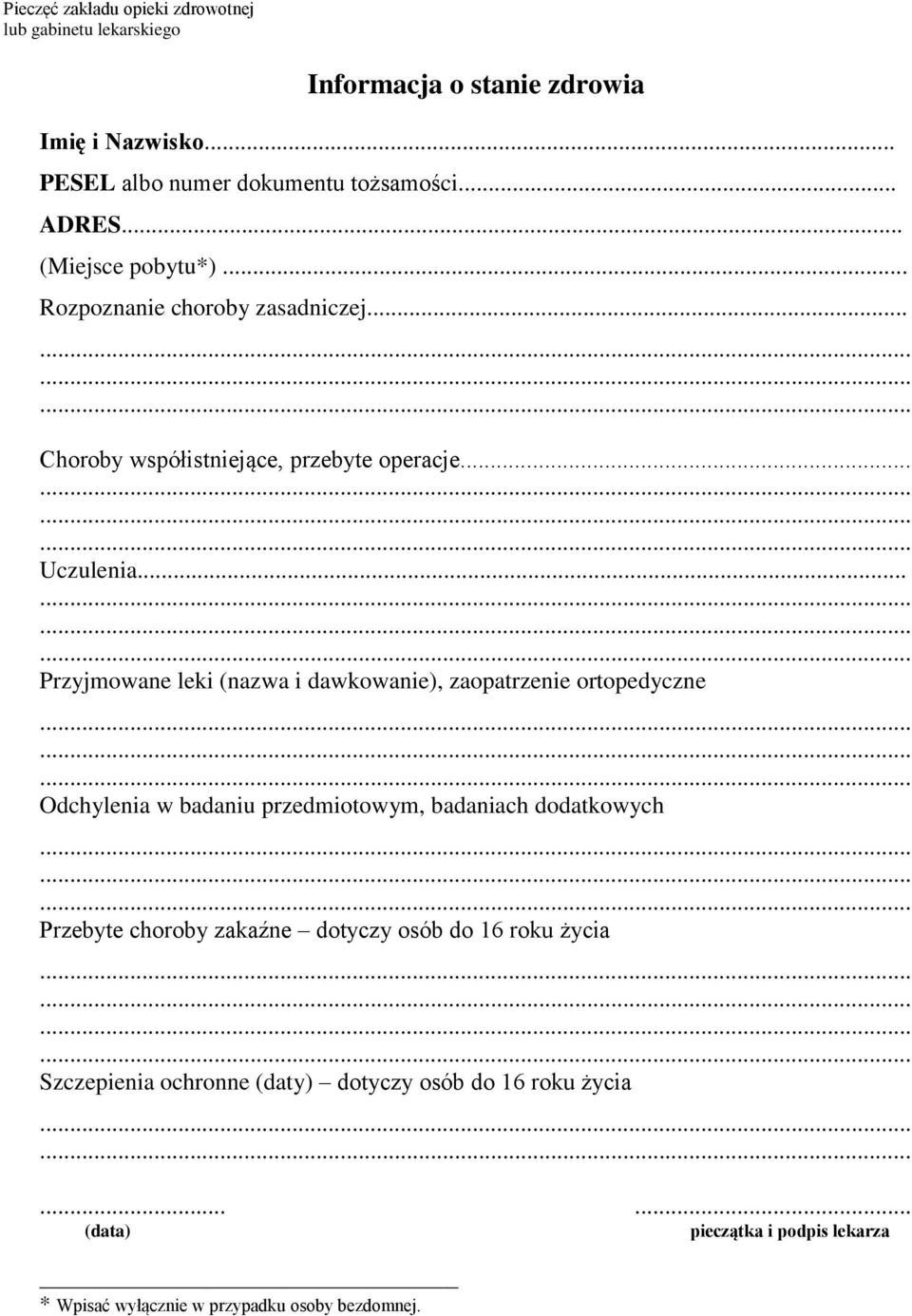 .. Przyjmowane leki (nazwa i dawkowanie), zaopatrzenie ortopedyczne Odchylenia w badaniu przedmiotowym, badaniach dodatkowych Przebyte choroby