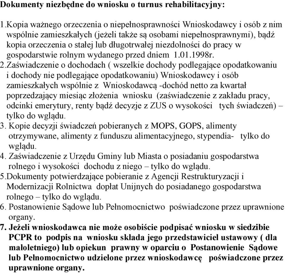 niezdolności do pracy w gospodarstwie rolnym wydanego przed dniem 1.01.1998r. 2.