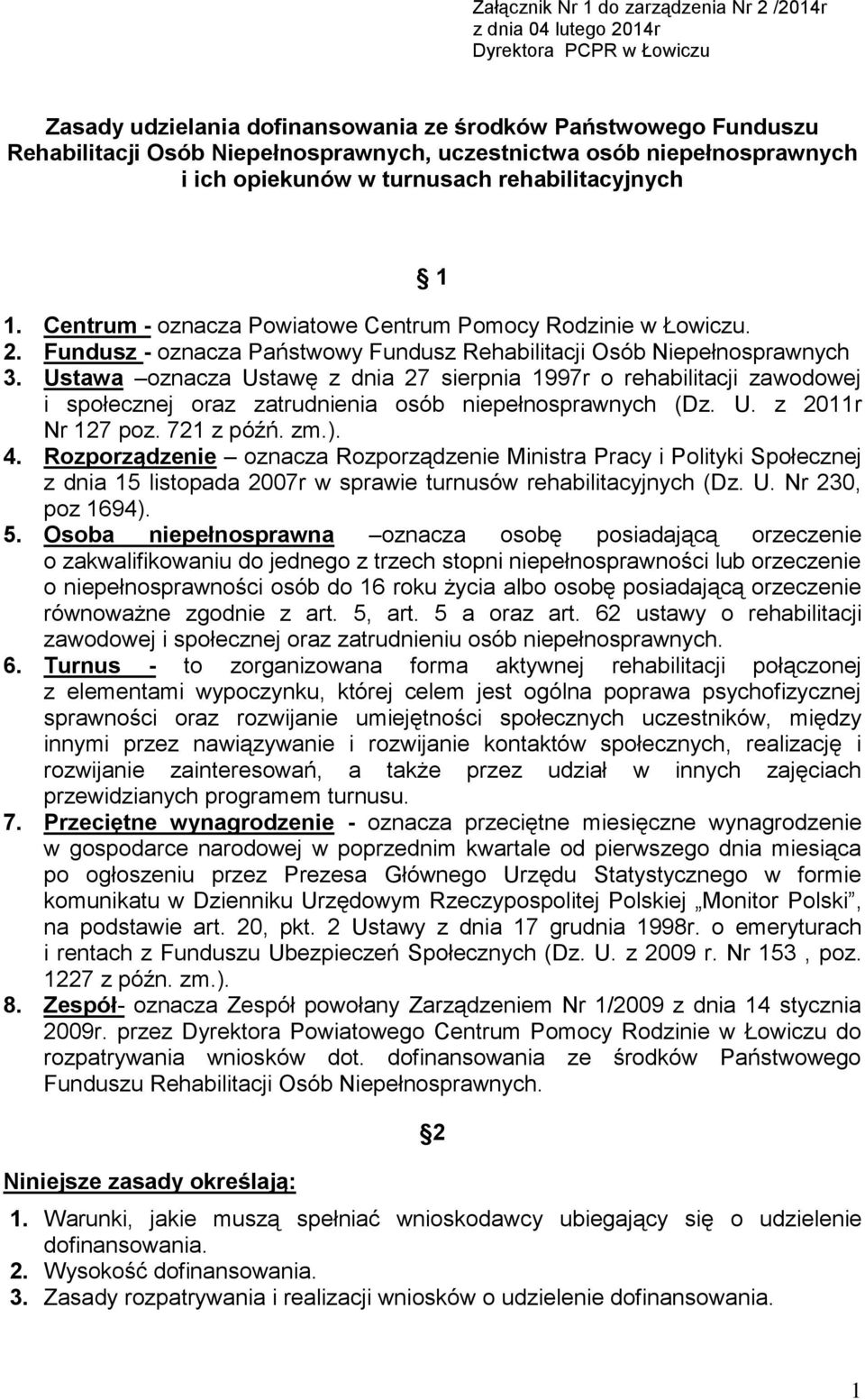 Fundusz - oznacza Państwowy Fundusz Rehabilitacji Osób Niepełnosprawnych 3.