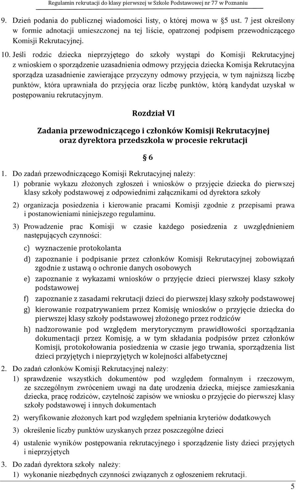 przyczyny odmowy przyjęcia, w tym najniższą liczbę punktów, która uprawniała do przyjęcia oraz liczbę punktów, którą kandydat uzyskał w postępowaniu rekrutacyjnym.