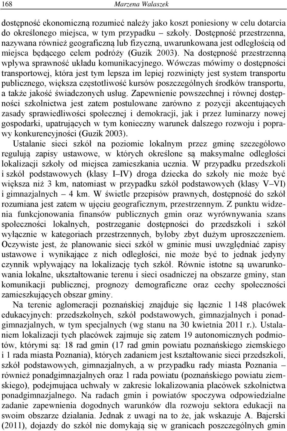 Na dostępność przestrzenną wpływa sprawność układu komunikacyjnego.