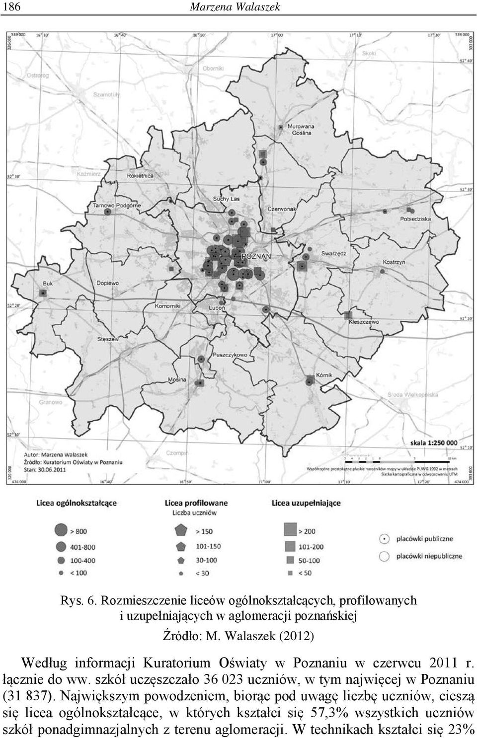 Walaszek (2012) Według informacji Kuratorium Oświaty w Poznaniu w czerwcu 2011 r. łącznie do ww.