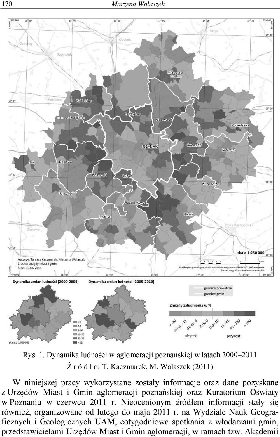 Kuratorium Oświaty w Poznaniu w czerwcu 2011 r. Nieocenionym źródłem informacji stały się również, organizowane od lutego do maja 2011 r.