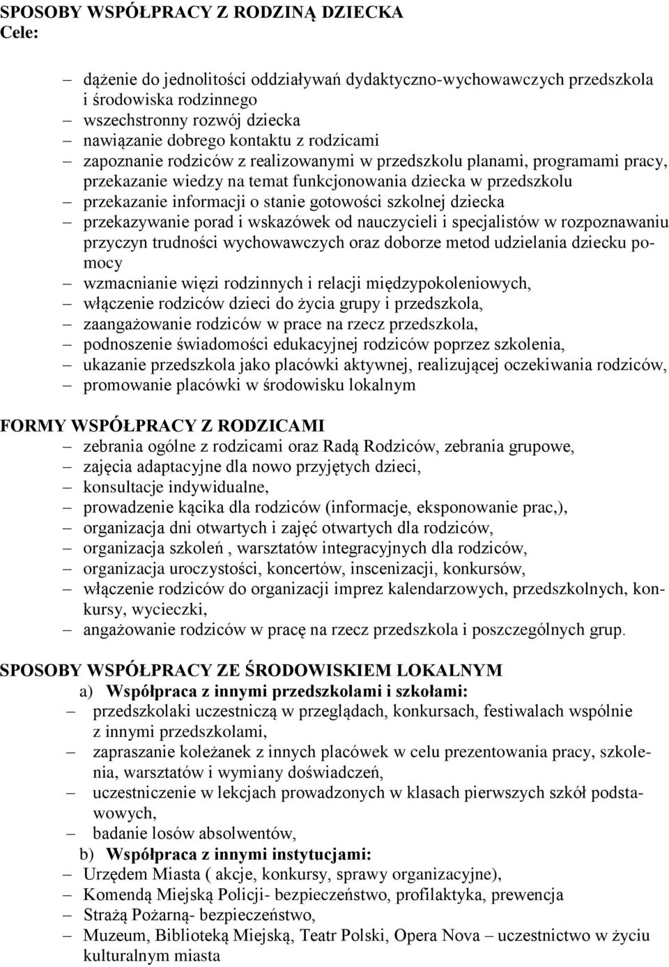 szkolnej dziecka przekazywanie porad i wskazówek od nauczycieli i specjalistów w rozpoznawaniu przyczyn trudności wychowawczych oraz doborze metod udzielania dziecku pomocy wzmacnianie więzi