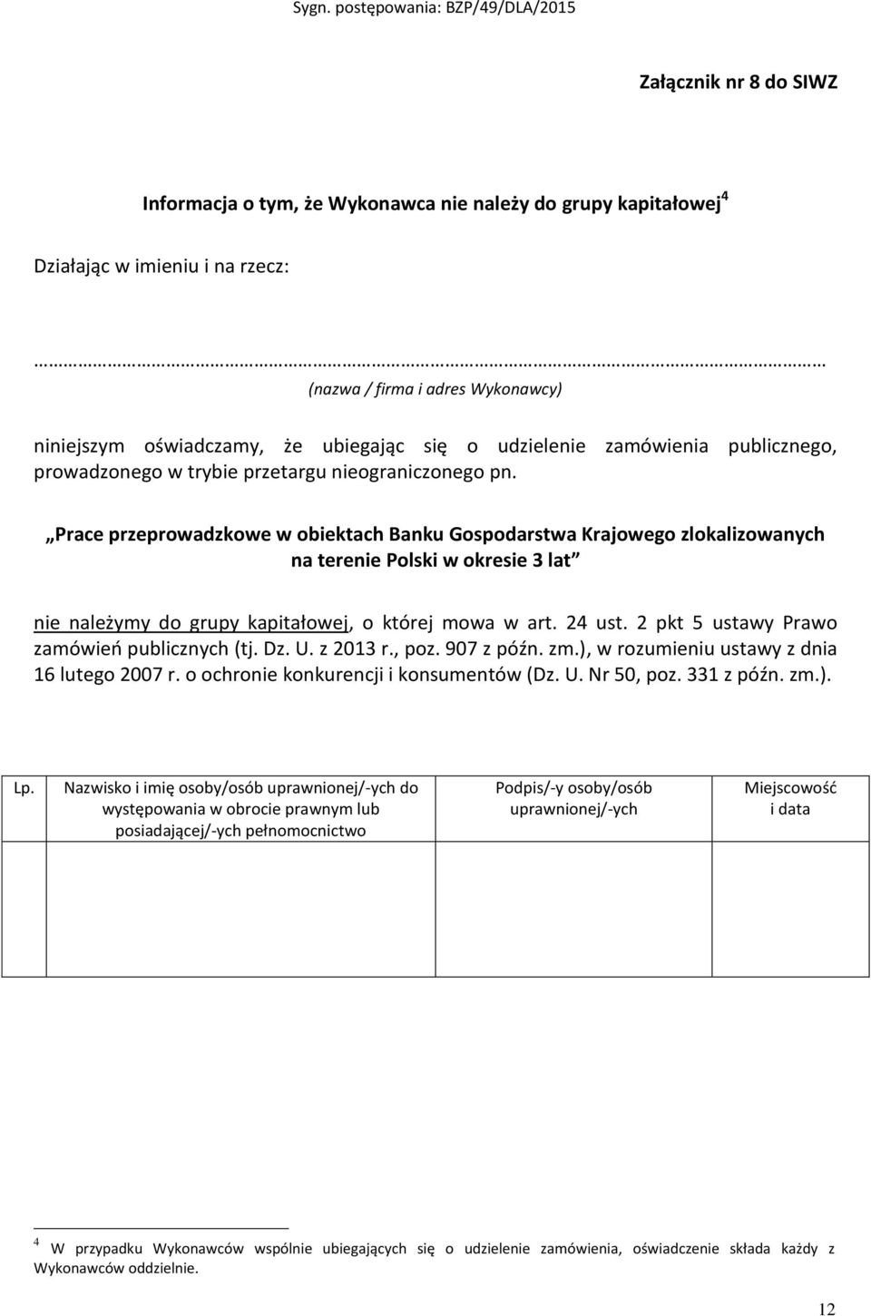 Prace przeprowadzkowe w obiektach Banku Gospodarstwa Krajowego zlokalizowanych na terenie Polski w okresie 3 lat nie należymy do grupy kapitałowej, o której mowa w art. 24 ust.