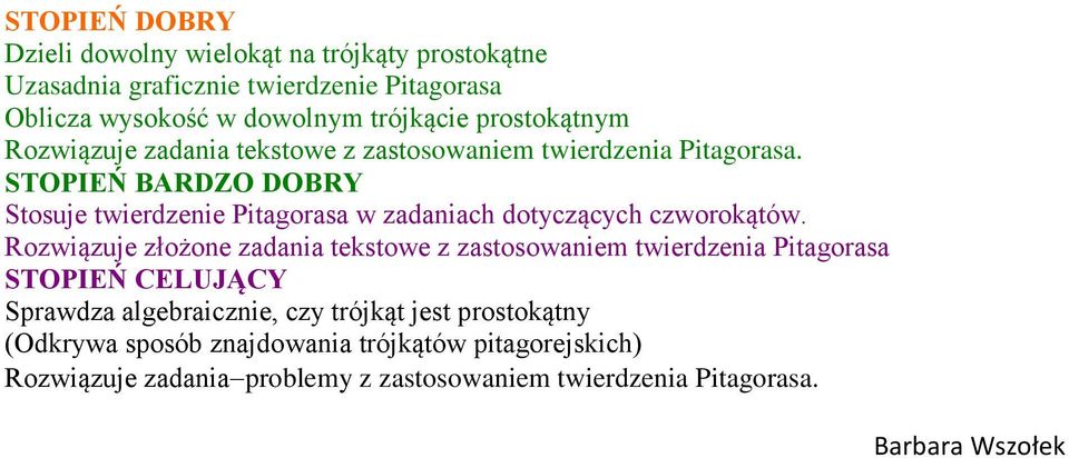 Stosuje twierdzenie Pitagorasa w zadaniach dotyczących czworokątów.