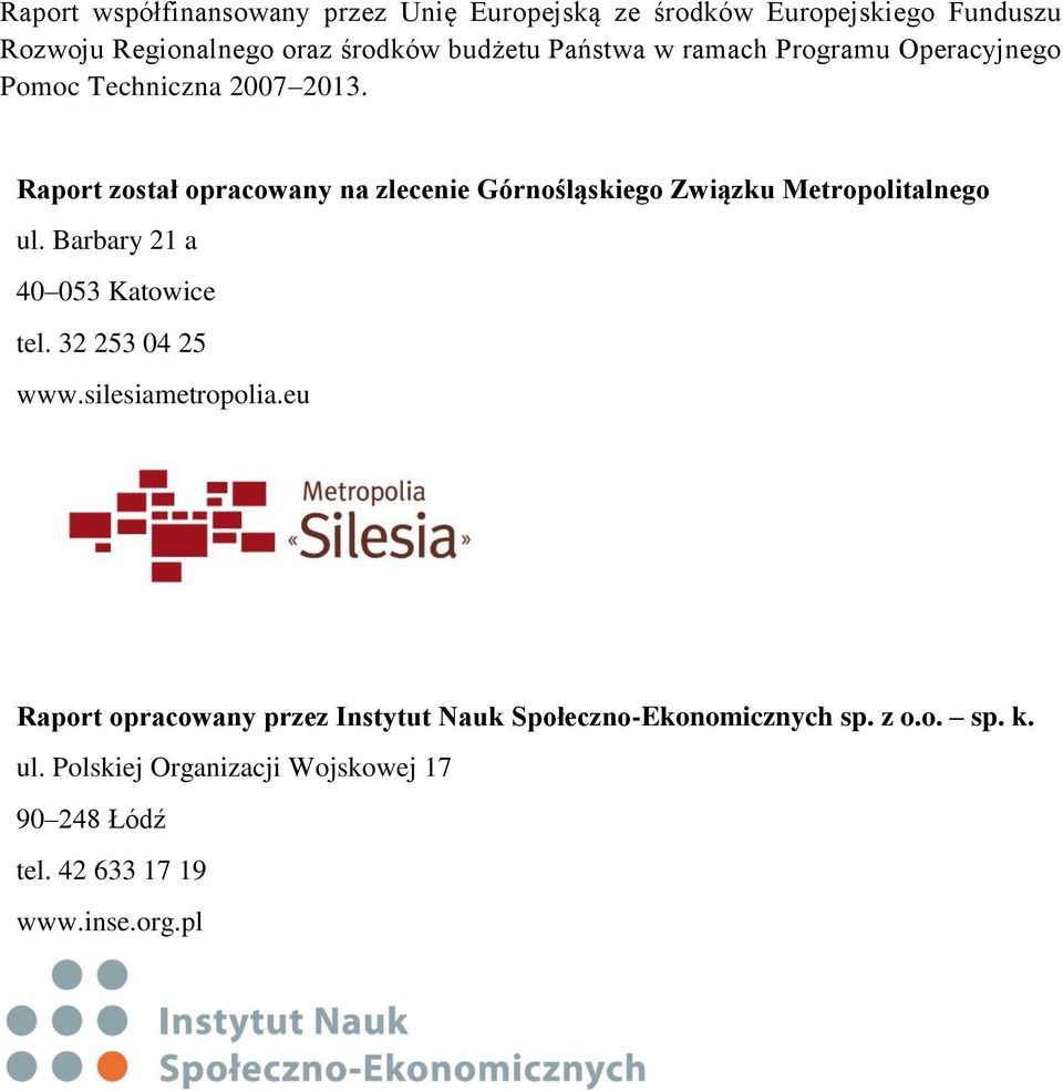 Raport został opracowany na zlecenie Górnośląskiego Związku Metropolitalnego ul. Barbary 21 a 40 053 Katowice tel.