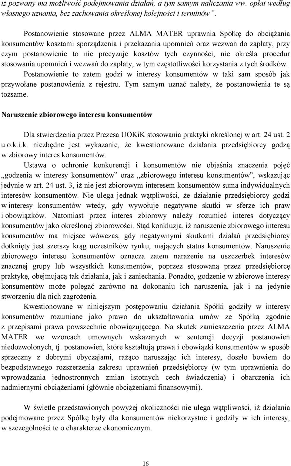 kosztów tych czynności, nie określa procedur stosowania upomnień i wezwań do zapłaty, w tym częstotliwości korzystania z tych środków.